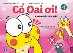 Cổ Oai Ơi! Tập 4: Không Nên Móc Mũi