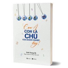 Con À Con Là Chủ Của Doanh Nghiệp Đấy!