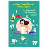 Cùng Con Chăm Sóc Răng Miệng - Trẻ Có Hàm Răng Tốt Thì Sẽ Khỏe Mạnh