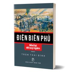 Điện Biên Phủ - Nhớ lại để suy ngẫm