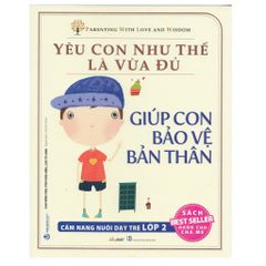 Yêu Con Như Thế Là Vừa Đủ - Giúp Con Bảo Vệ Bản Thân - Lớp 2