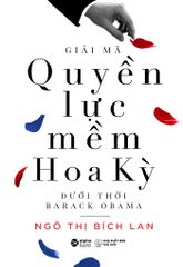 Giải mã quyền lực mềm Hoa Kỳ dưới thời Barack Obama