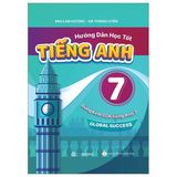 Global Success - Hướng Dẫn Học Tốt Tiếng Anh 7 (Dùng Kèm SGK Tiếng Anh 7)