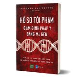 Hồ sơ tội phạm - giám định pháp y bằng giải mã gen