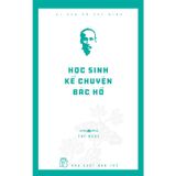 Di sản Hồ Chí Minh - Học sinh kể chuyện Bác Hồ