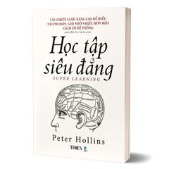 Học tập siêu đẳng: Các chiến lược nâng cao để hiểu nhanh hơn, ghi nhớ nhiều hơn một cách có hệ thống