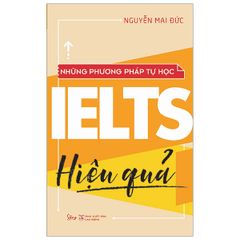 Những Phương Pháp Tự Học Ielts Hiệu Quả (Tái Bản 2018)