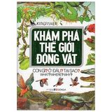 Khám Phá Thế Giới Động Vật (Tái Bản 2018)