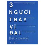 Ba Người Thầy Vĩ Đại (Tái Bản 2022)