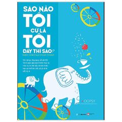 Sao Nào Tôi Cứ Là Tôi Đấy Thì Sao?