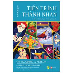 Tiến Trình Thành Nhân - On Becoming A Person: A Therapist's View Of Psychotherapy (Tái Bản 2023)