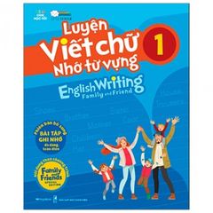 Luyện Viết Chữ Nhớ Từ Vựng - English Writing Family & Friend 1