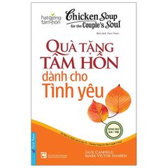 Chicken Soup For The Soul - Quà Tặng Tâm Hồn Dành Cho Tình Yêu (Tái Bản 2020)