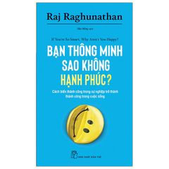 Bạn Thông Minh Sao Không Hạnh Phúc? - If You'Re So Smart, Why Aren'T You Happy?