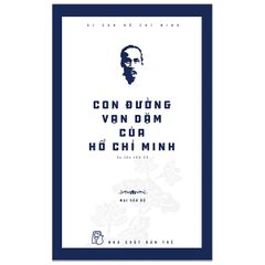 Di Sản Hồ Chí Minh - Con Đường Vạn Dặm Của Hồ Chí Minh