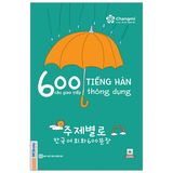 600 Câu Giao Tiếp Tiếng Hàn Thông Dụng (Tái Bản)