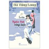 Bà Tùng Long - Nghĩa Tình Ràng Buộc