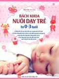 Bách Khoa Nuôi Dạy Trẻ Từ 0 - 3 Tuổi