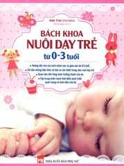 Bách Khoa Nuôi Dạy Trẻ Từ 0 - 3 Tuổi