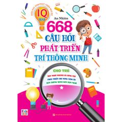 668 Câu Hỏi Phát Triển Trí Thông Minh Cho Trẻ - Tập 1