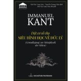 Immanuel Kant - Đặt Cơ Sở Cho Siêu Hình Học Về Đức Lý