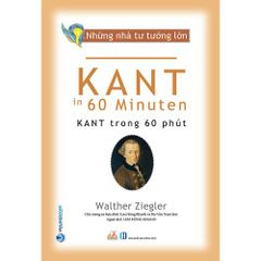 Những Nhà Tư Tưởng Lớn - KANT Trong 60 Phút