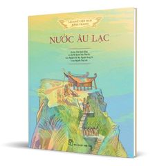Lịch sử Việt Nam bằng tranh - Nước Âu Lạc (Bản màu, bìa cứng)