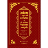 Lịch sử truyền bá chính pháp và các bộ phái Phật giáo thời kỳ đầu - Tổng tập Lịch sử Phật giáo Ấn Độ - Tập 1