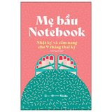 Mẹ Bầu Notebook - Nhật Ký Và Cẩm Nang Cho 9 Tháng Thai Kỳ