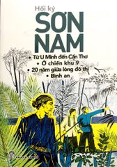 Sơn Nam - Từ U Minh Đến Cần Thơ - Ở Chiền Khu 9 - 20 Năm Giữa Lòng Đô Thị - Bình An (TB 2018)