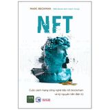NFT - Cuộc cách mạng công nghệ tiếp nối blockchain và kỷ nguyên tiền điện tử