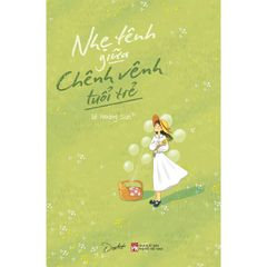 Nhẹ tênh giữa chênh vênh tuổi trẻ