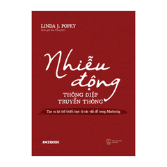 Nhiễu Động Thông Điệp Truyền Thông - Tạo Ra Lợi Thế Chiến Lược Từ Các Vấn Đề Trong Marketing