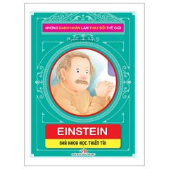 Những Danh Nhân Làm Thay Đổi Thế Giới - Einstein: Nhà Khoa Học Thiên Tài
