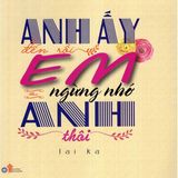 Anh Ấy Đến Rồi Em Ngừng Nhớ Anh Thôi