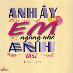 Anh Ấy Đến Rồi Em Ngừng Nhớ Anh Thôi