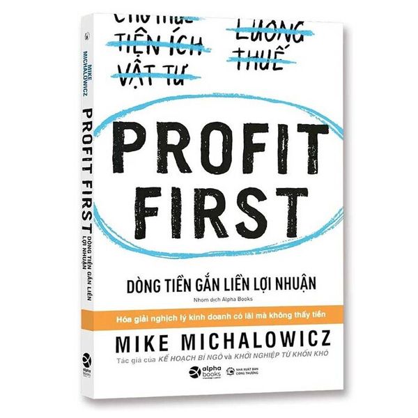 Profit First - Dòng Tiền Gắn Liền Lợi Nhuận (Tái Bản 2024)
