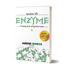 Nhân Tố Enzyme - Phương Thức Sống Lành Mạnh (Tái Bản 2023)
