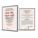 Giá Trị Vạn Vật - Câu Chuyện Kiến Tạo Và Chiếm Dụng Trong Nền Trong Kinh Tế Toàn Cầu