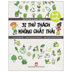 Trẻ Em Bảo Vệ Hành Tinh Xanh - 32 Thử Thách Không Chất Thải