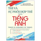 Thì Và Sự Phối Hợp Thì Trong Tiếng Anh (Tái Bản)