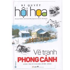 Bí Quyết Hội Họa - Vẽ Tranh Phong Cảnh (Tái bản 2023)