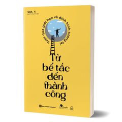 Từ bế tắc đến thành công: Vượt qua giới hạn và định hình tương lai