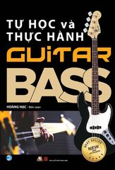 Tự Học Và Thực Hành Guitar Bass (Tái Bản)