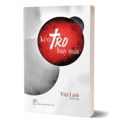 Kẻo tro bay mất - Tuyển tập Việt Linh