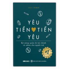 Yêu Tiền Tiền Yêu - Kỹ Năng Quản Lý Tài Chính Cá Nhân Cho Người Trẻ