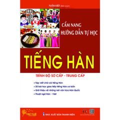 Cẩm Nang Hướng Dẫn Tự Học Tiếng Hàn Trình Độ Sơ Cấp - Trung Cấp