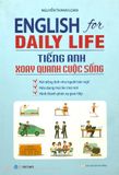 Enlish For Daily Life - Tiếng Anh Xoay Quanh Cuộc Sống