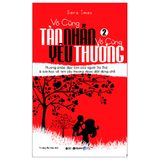 Vô cùng tàn nhẫn vô cùng yêu thương - Tập 2 (Tái bản)