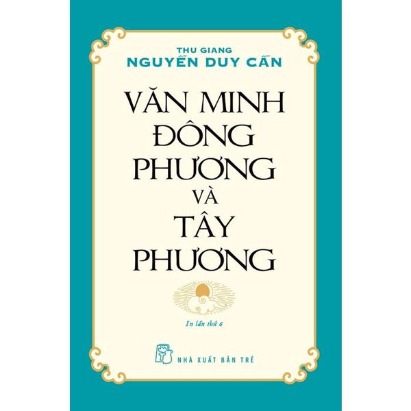 Văn Minh Đông Phương Và Tây Phương (Tái Bản)